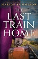 The Last Train Home: An emotional and totally unputdownable World War Two historical novel