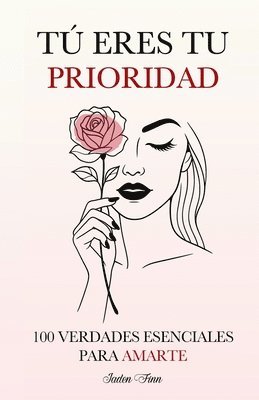 bokomslag Tú Eres tu Prioridad: 100 Verdades Esenciales para Amarte