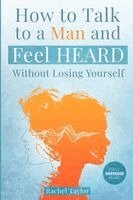 Rachel Taylor - How to Talk to a Man and Feel Heard Without Losing Yourself, Häftad. Tillgänglighet: Lägg i varukorg