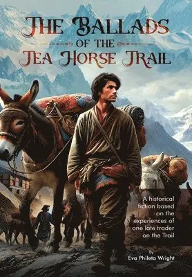 Eva Phileta Wright - Ballads of the Tea Horse Trail, Inbunden. Tillgänglighet: Lägg i varukorg