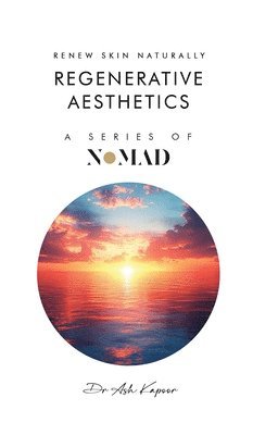 Ash Kapoor, Dr Ash Kapoor - Regenerative Aesthetics, Inbunden