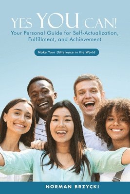 bokomslag Yes You Can!: Your Personal Guide for Self-Actualization, Fulfillment, and Achievement