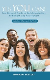 bokomslag Yes You Can!: Your Personal Guide for Self-Actualization, Fulfillment, and Achievement