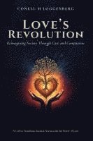 bokomslag LOVE'S REVOLUTION Reimagining Society Through Care and Compassion