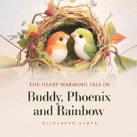 bokomslag Heart-Warming Tale of Lucky Buddy, Phoenix and Rainbow