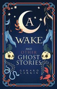 bokomslag Wake and Other Ghost Stories