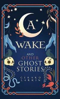 bokomslag Wake and Other Ghost Stories