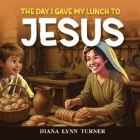 bokomslag Day I gave My Lunch To Jesus
