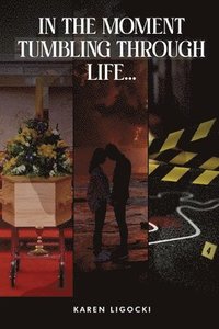 bokomslag In The Moment, Tumbling Through Life