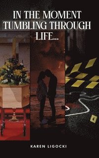 bokomslag In The Moment, Tumbling Through Life