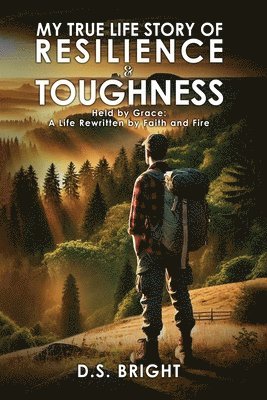 bokomslag My True Life Story of Resilience & Toughness