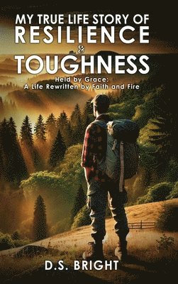 bokomslag My True Life Story of Resilience & Toughness