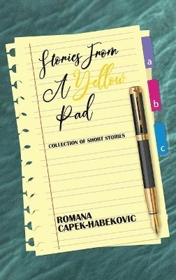 Romana Capek-Habekovic - Stories from a Yellow Pad, Inbunden