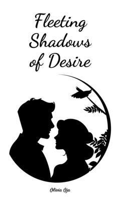 Fleeting Shadows of Desire 1