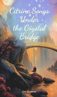 Citrine Songs Under the Crystal Bridge 1