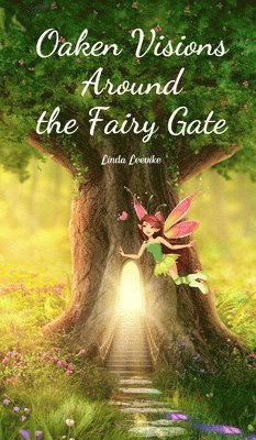 Oaken Visions Around the Fairy Gate 1