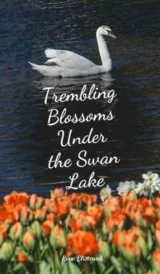 Trembling Blossoms Under the Swan Lake 1