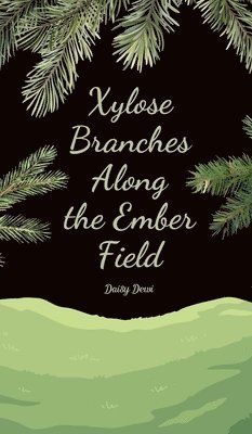 Xylose Branches Along the Ember Field 1