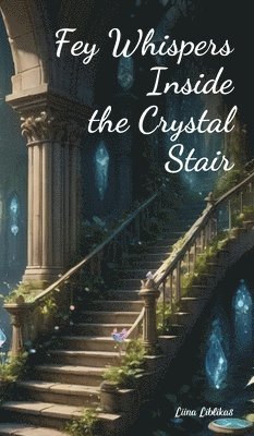 bokomslag Fey Whispers Inside the Crystal Stair