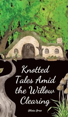 bokomslag Knotted Tales Amid the Willow Clearing