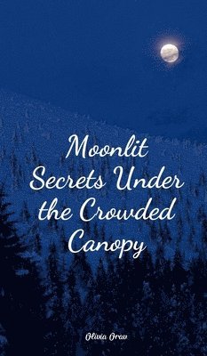 bokomslag Moonlit Secrets Under the Crowded Canopy