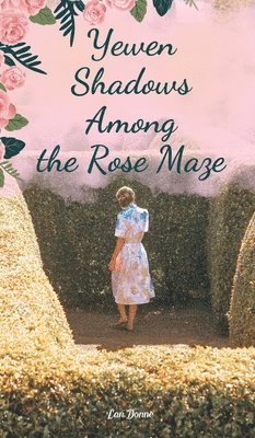 Yewen Shadows Among the Rose Maze 1