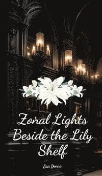 bokomslag Zonal Lights Beside the Lily Shelf