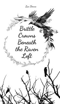 bokomslag Brittle Crowns Beneath the Raven Loft