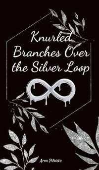 bokomslag Knurled Branches Over the Silver Loop