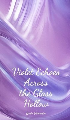 Violet Echoes Across the Glass Hollow 1