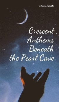 bokomslag Crescent Anthems Beneath the Pearl Cave