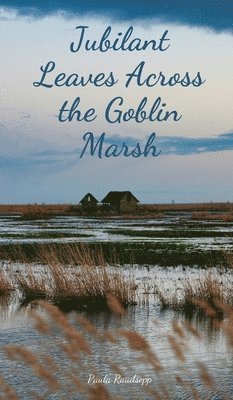 Jubilant Leaves Across the Goblin Marsh 1