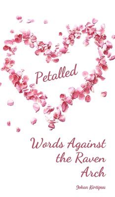 Petalled Words Against the Raven Arch 1