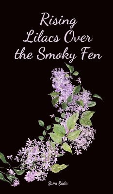 bokomslag Rising Lilacs Over the Smoky Fen