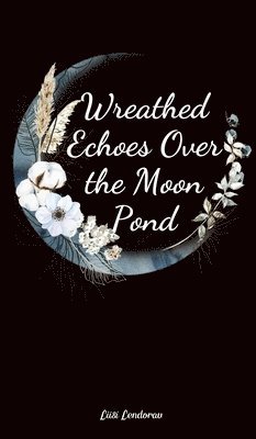 Wreathed Echoes Over the Moon Pond 1