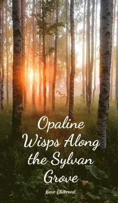 Opaline Wisps Along the Sylvan Grove 1