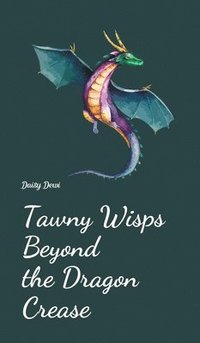 bokomslag Tawny Wisps Beyond the Dragon Crease