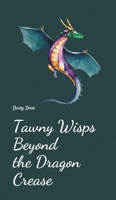 bokomslag Tawny Wisps Beyond the Dragon Crease