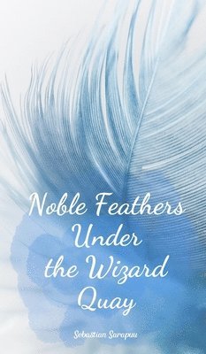 Noble Feathers Under the Wizard Quay 1