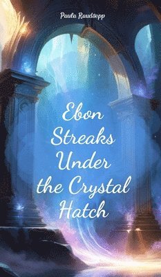 bokomslag Ebon Streaks Under the Crystal Hatch