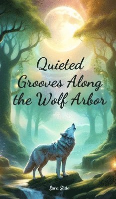 bokomslag Quieted Grooves Along the Wolf Arbor