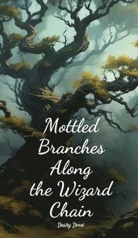 bokomslag Mottled Branches Along the Wizard Chain