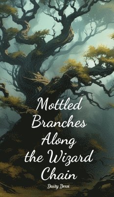 bokomslag Mottled Branches Along the Wizard Chain