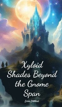 bokomslag Xyloid Shades Beyond the Gnome Span