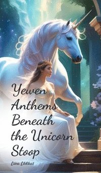 bokomslag Yewen Anthems Beneath the Unicorn Stoop