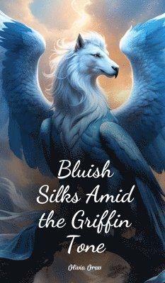 bokomslag Bluish Silks Amid the Griffin Tone