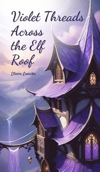 bokomslag Violet Threads Across the Elf Roof