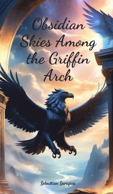 Obsidian Skies Among the Griffin Arch 1