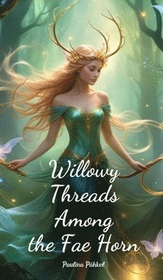 Willowy Threads Among the Fae Horn 1