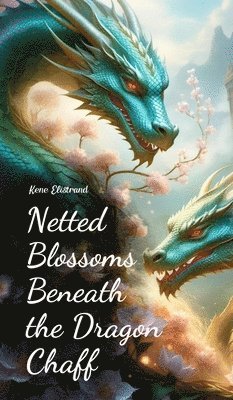 Netted Blossoms Beneath the Dragon Chaff 1